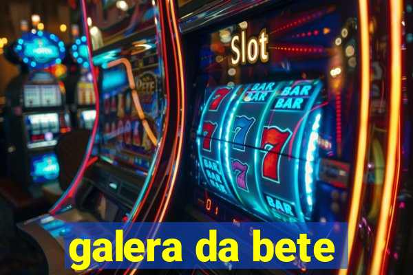 galera da bete