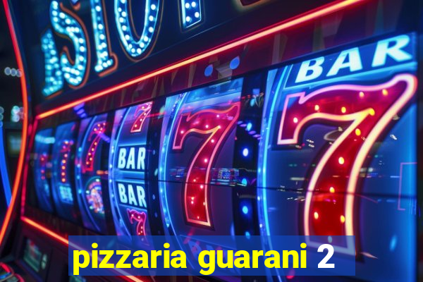 pizzaria guarani 2