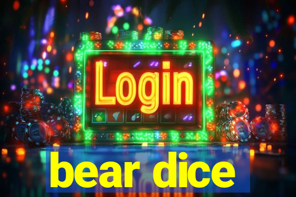 bear dice