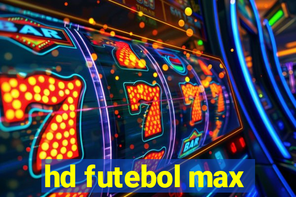 hd futebol max