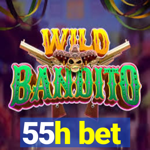 55h bet