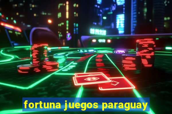 fortuna juegos paraguay