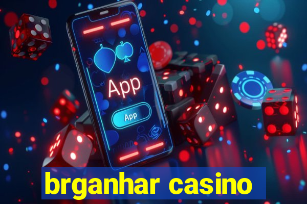 brganhar casino