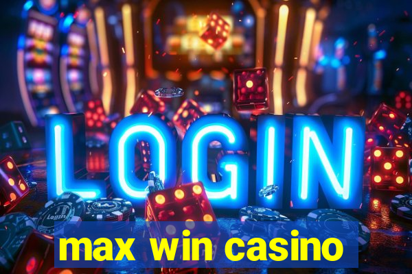 max win casino