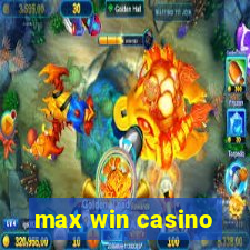 max win casino