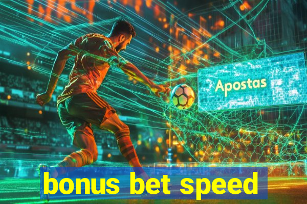 bonus bet speed