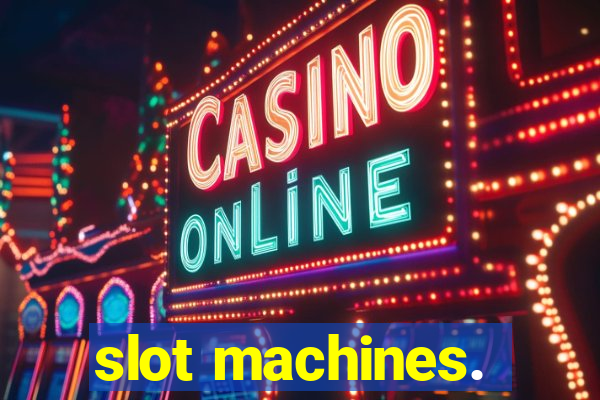 slot machines.