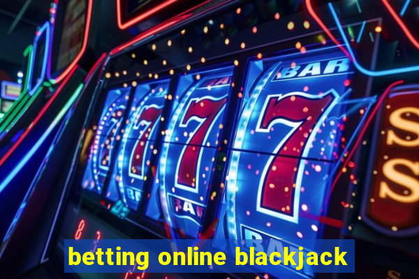 betting online blackjack