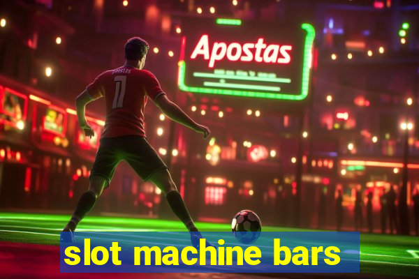 slot machine bars