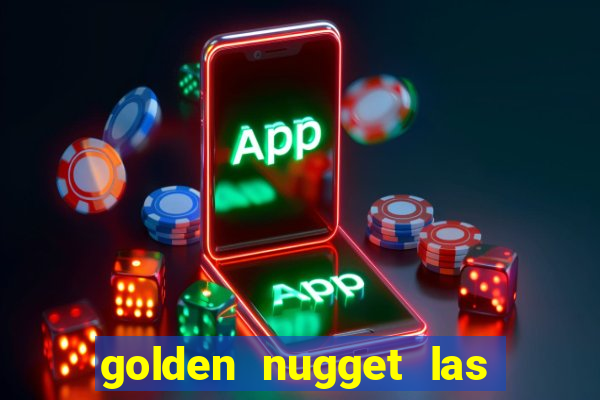 golden nugget las vegas hotel & casino