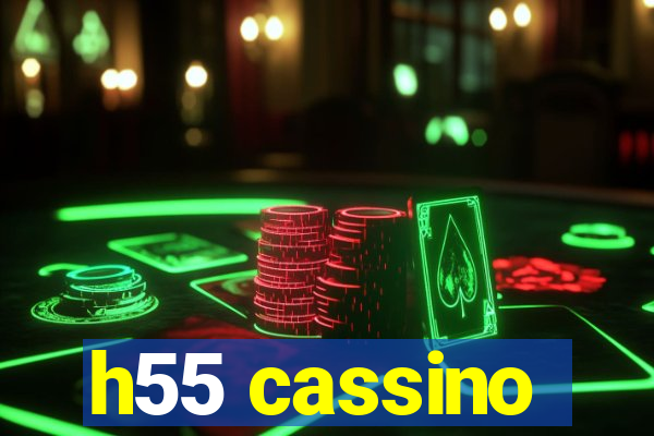 h55 cassino