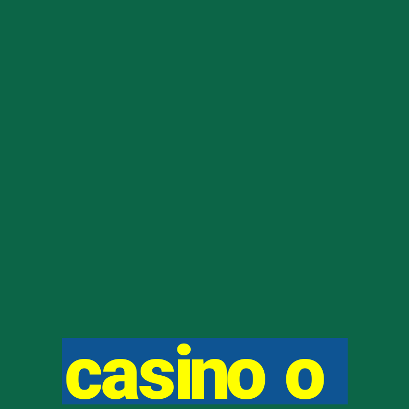 casino o