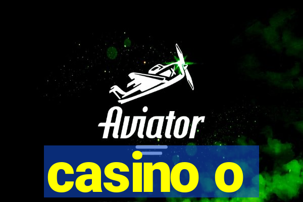 casino o