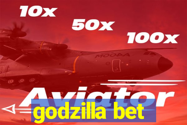 godzilla bet