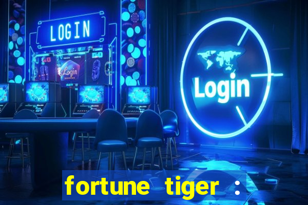 fortune tiger : jogo do tigre