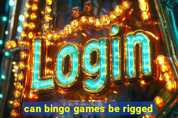 can bingo games be rigged