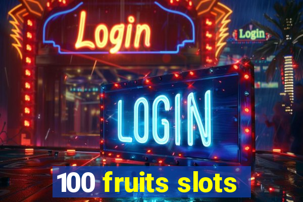 100 fruits slots