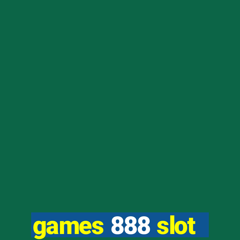 games 888 slot