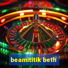 beamititik beth