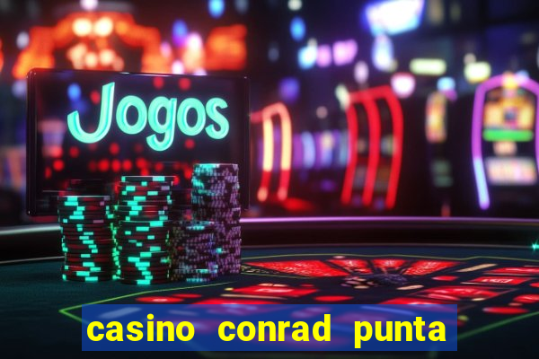 casino conrad punta del este