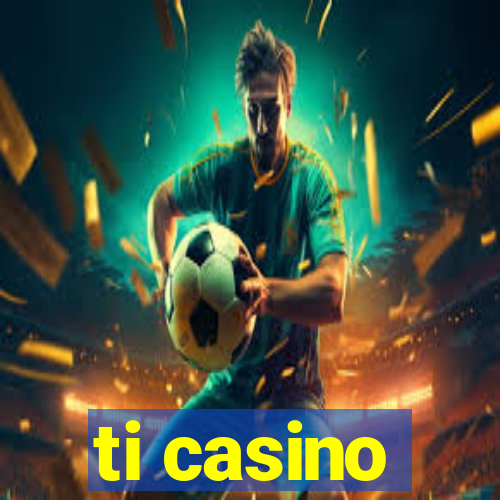 ti casino