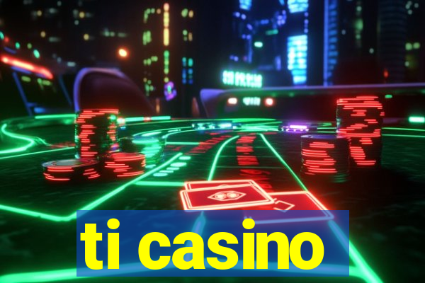 ti casino