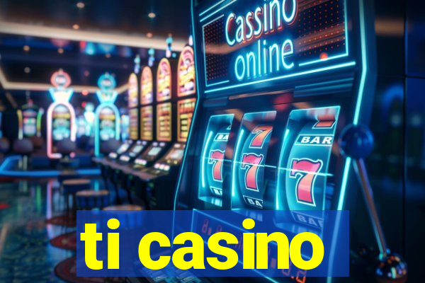 ti casino