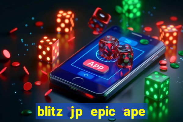 blitz jp epic ape 2 slot