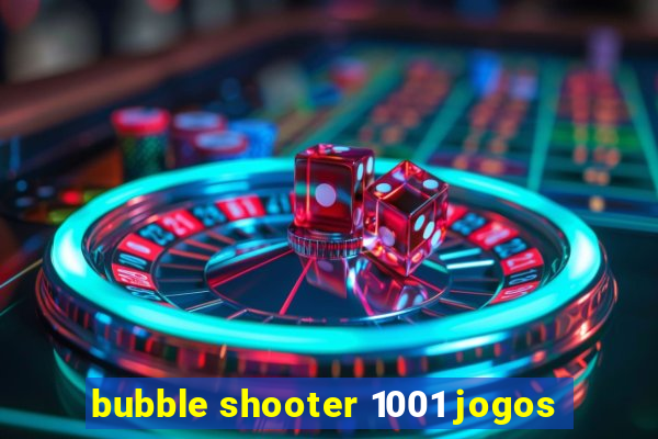 bubble shooter 1001 jogos