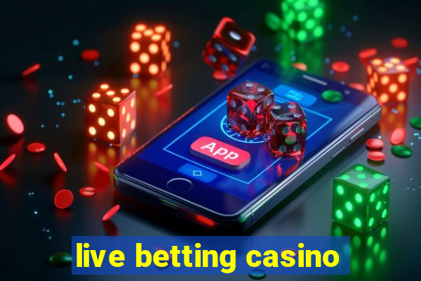 live betting casino