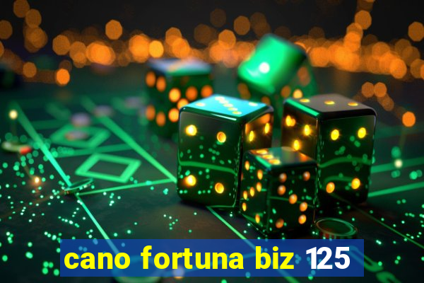 cano fortuna biz 125