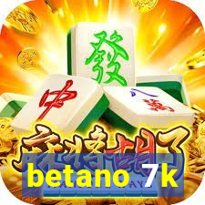 betano 7k