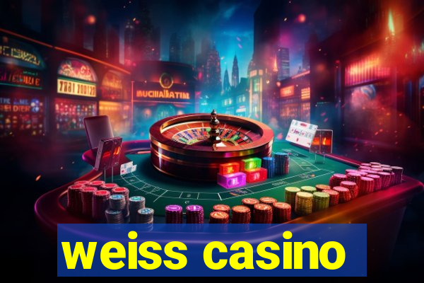 weiss casino