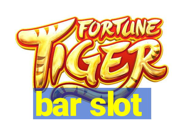 bar slot