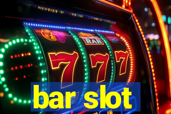 bar slot