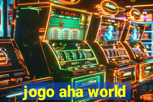 jogo aha world