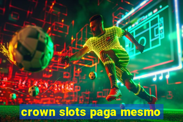 crown slots paga mesmo