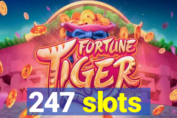 247 slots