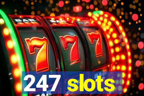 247 slots