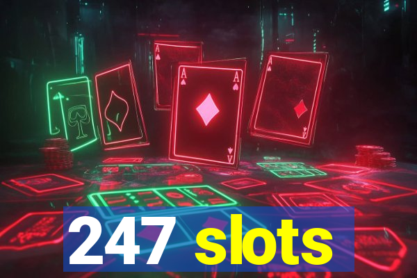 247 slots