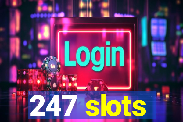 247 slots