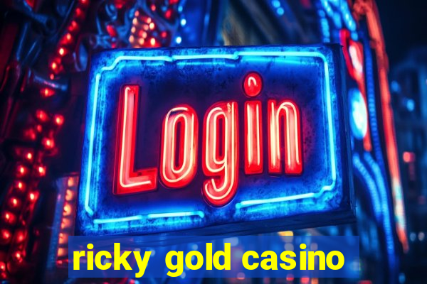 ricky gold casino