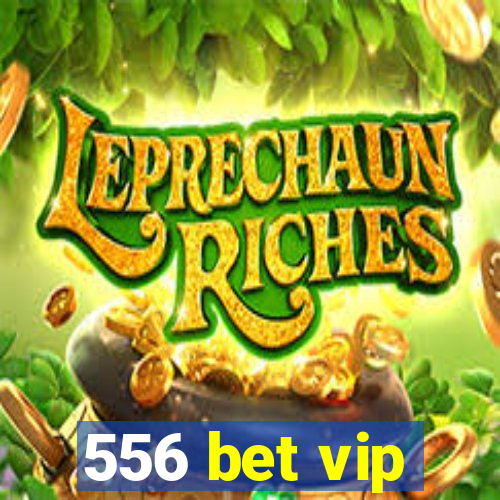 556 bet vip