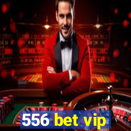 556 bet vip