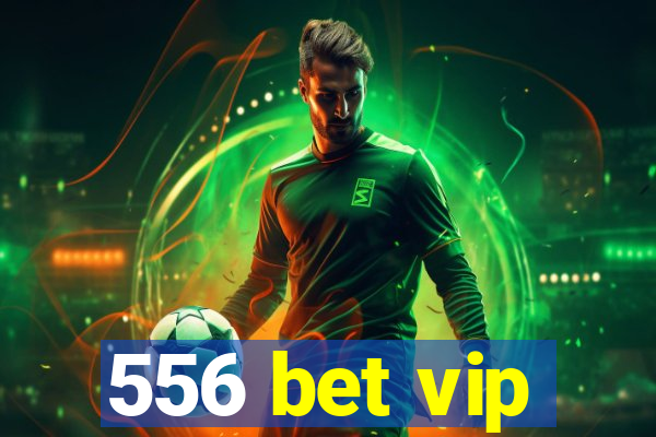 556 bet vip