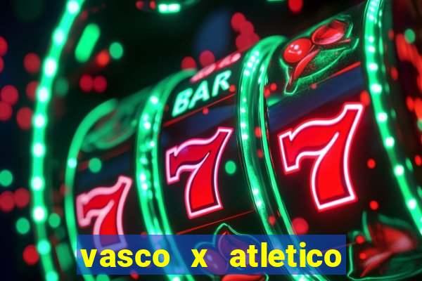 vasco x atletico go onde assistir