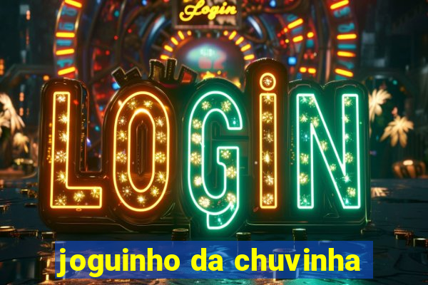 joguinho da chuvinha