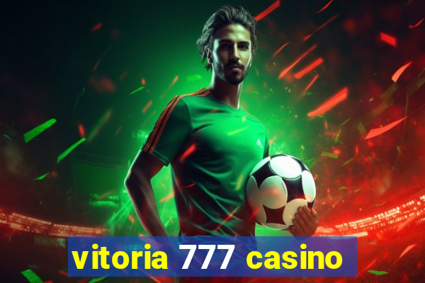 vitoria 777 casino