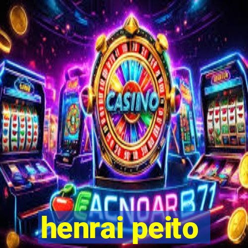 henrai peito