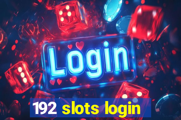 192 slots login